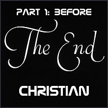 Christian - The End (Part 1)